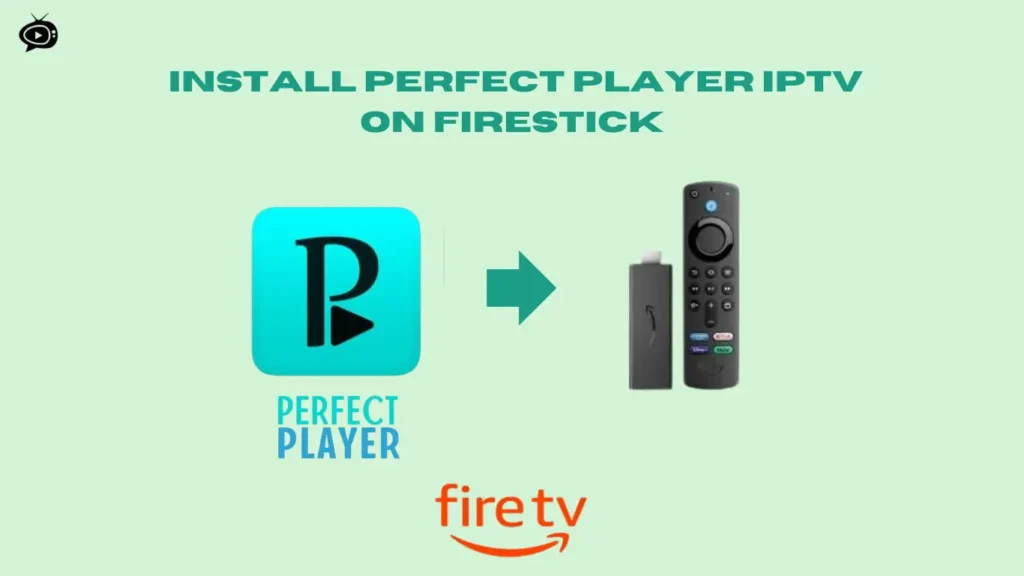 How to Install Perfect Player IPTV on Firestick Guide