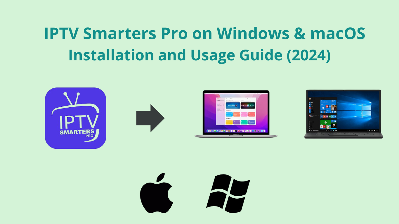 Install IPTV Smarters Pro on  Windows and macOS