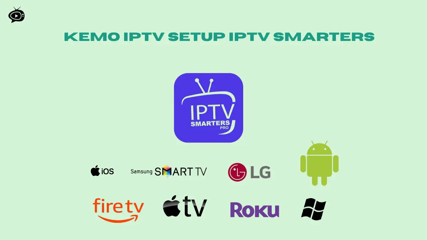 Kemo IPTV Setup IPTV Smarters for All Devices 2025