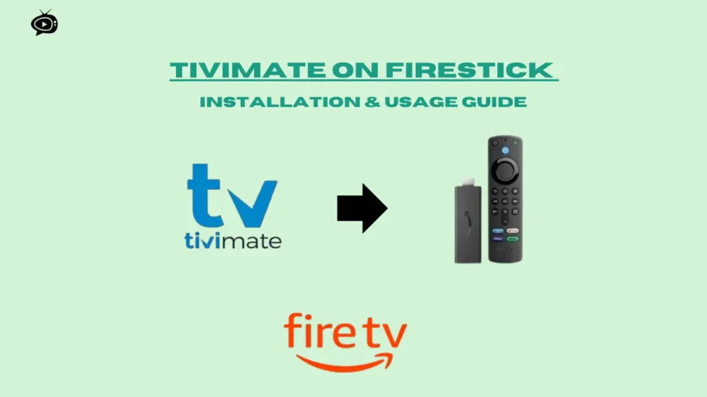 Install and activate Tivimate on Firestick: Best guide for 2025.