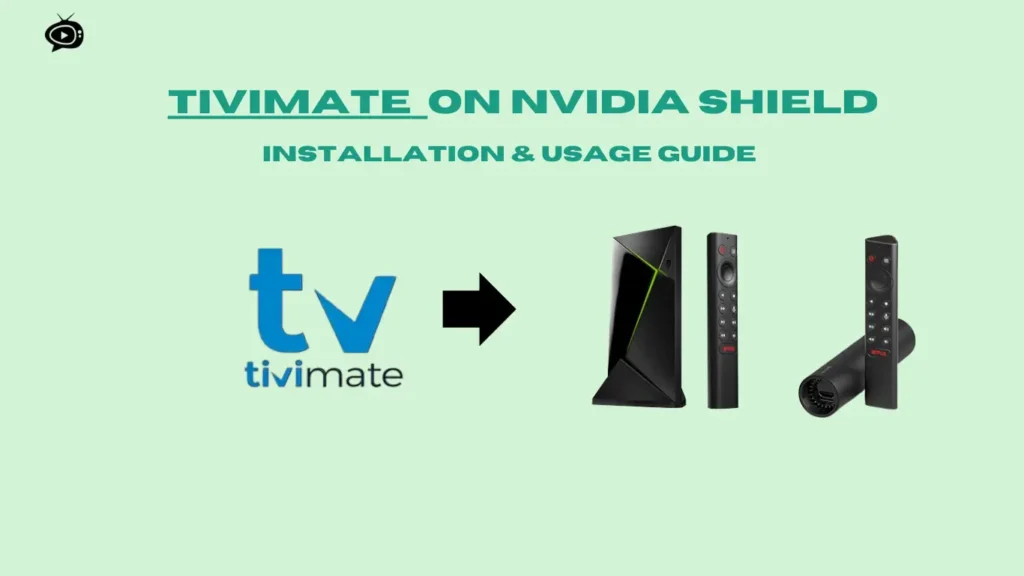 Install and activate TiviMate on Nvidia Shield: Best guide for 2025