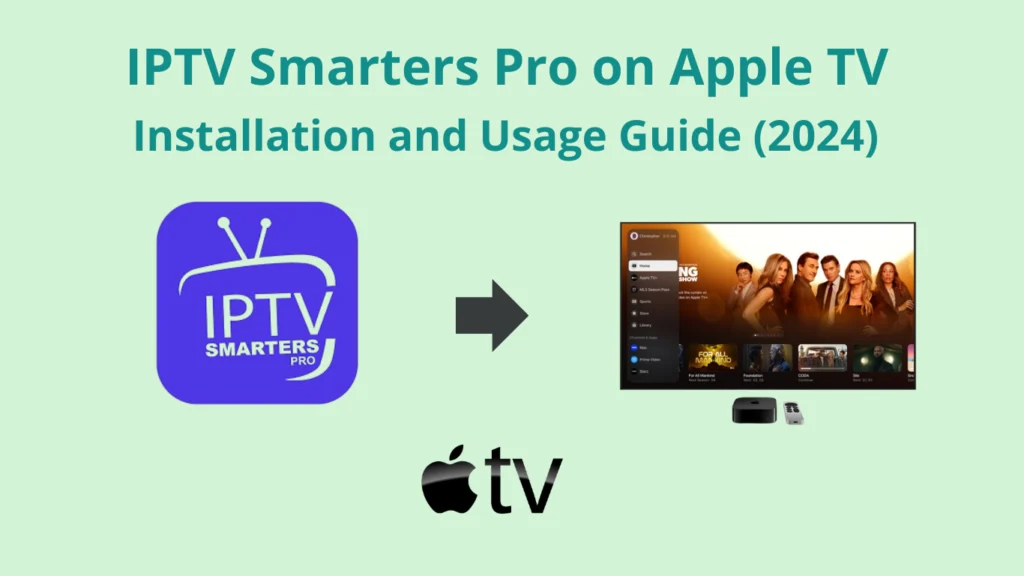 Install IPTV Smarters Pro on Apple TV