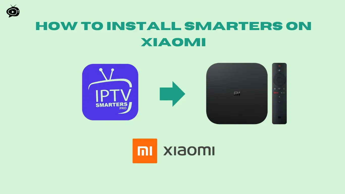 How to Install IPTV Smarters Pro on Xiaomi Mi Box