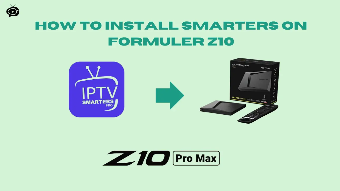 Install IPTV Smarters Pro on Formuler Z10