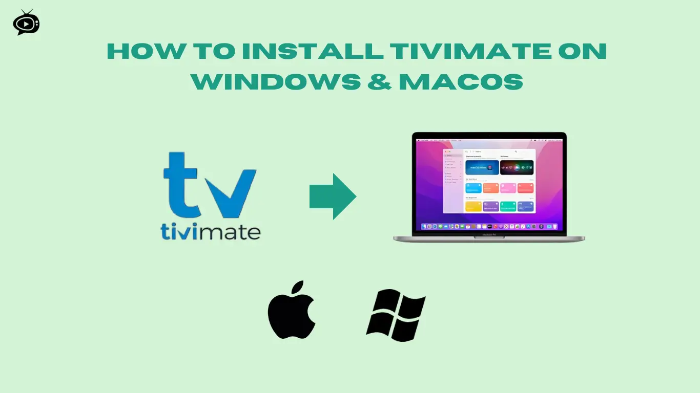 How to Install Tivimate on Windows & macOS